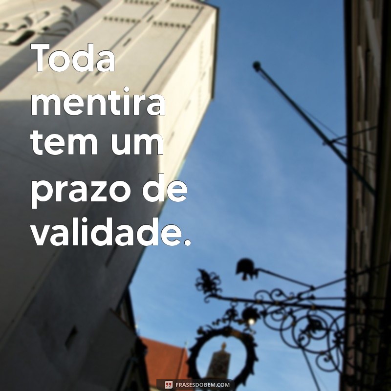 Frases Impactantes sobre a Verdade: Por que as Mentiras Têm Perna Curta 