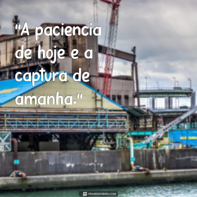 frases de pescaria para fotos 