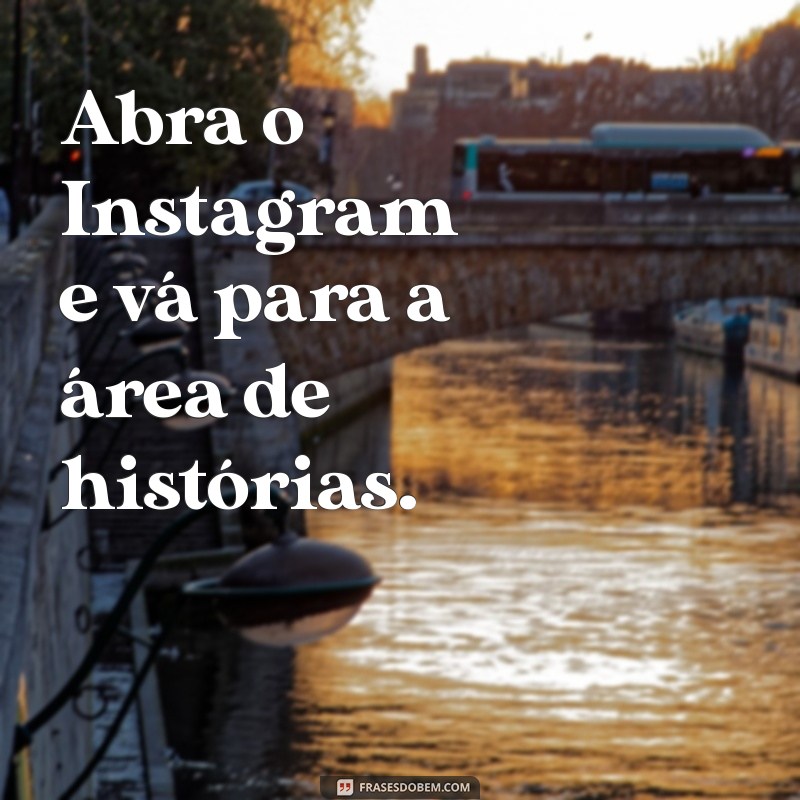 como repostar um story de outra pessoa Abra o Instagram e vá para a área de histórias.