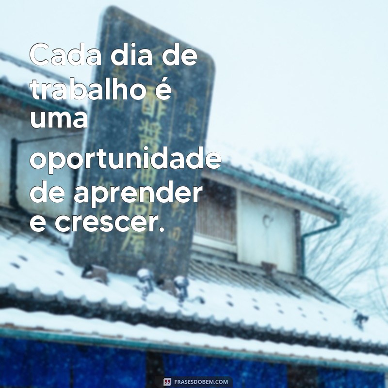 Frases Inspiradoras para Celebrar Mais um Dia de Trabalho Concluído 