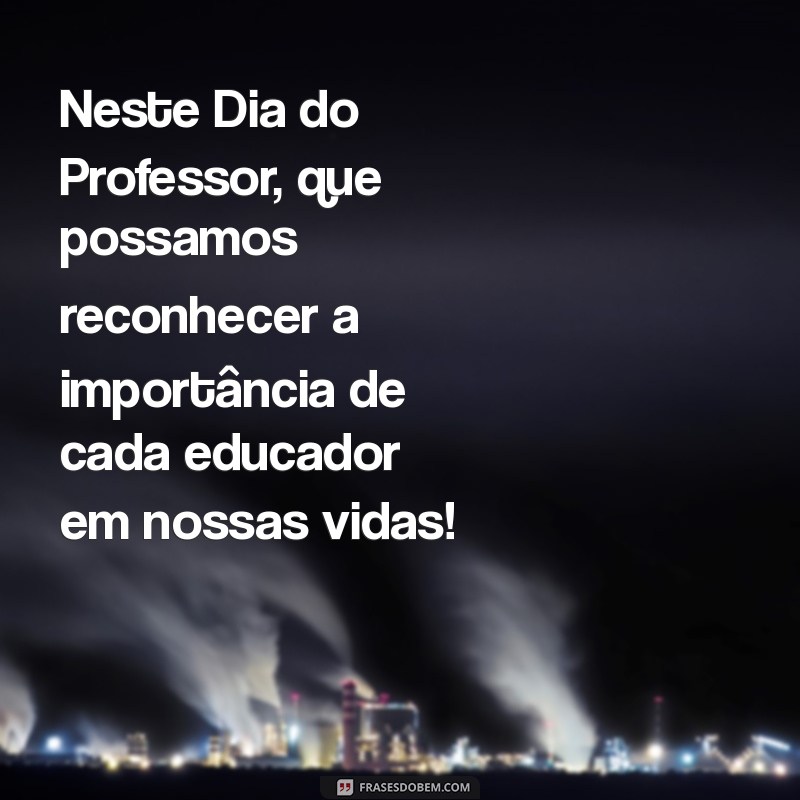 Mensagens Inspiradoras para o Dia do Professor 2022: Celebre com Gratidão 