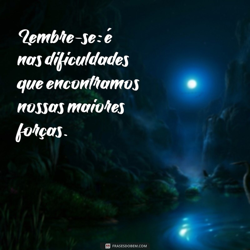 Frases Inspiradoras para Levantar o Astral de Quem Está Triste e Desanimado 