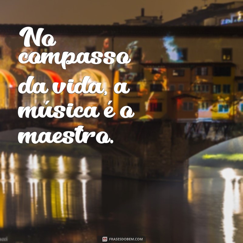 As Melhores Frases de Música para Inspirar e Refletir 