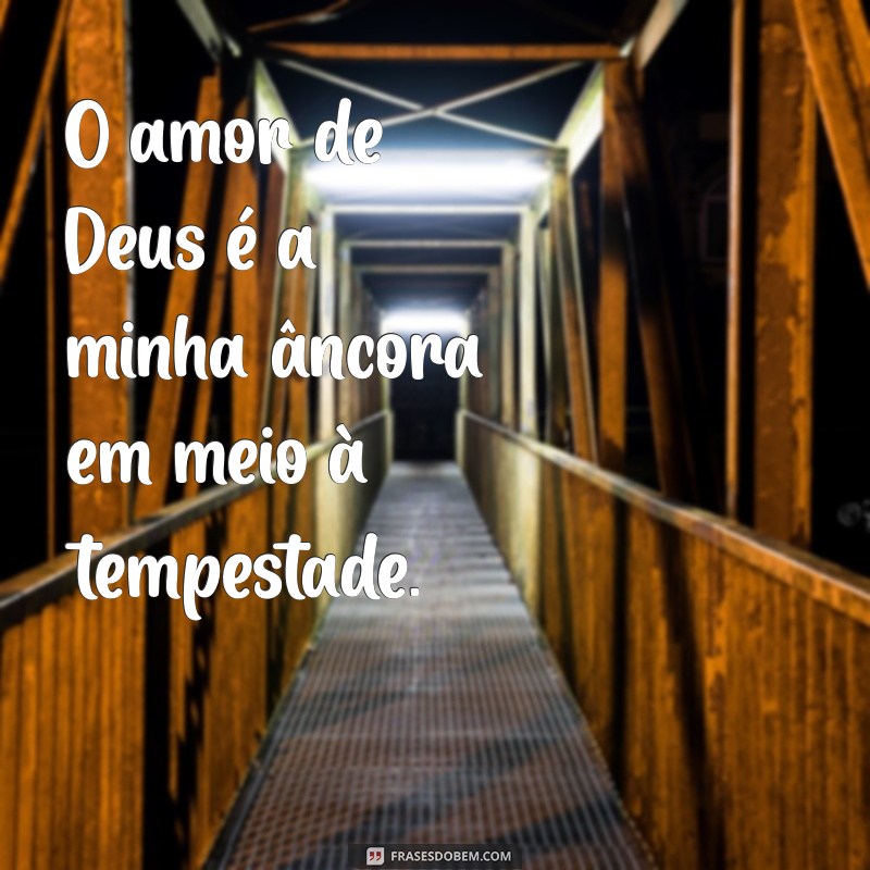 Frases Inspiradoras: O Amor de Deus em Palavras 