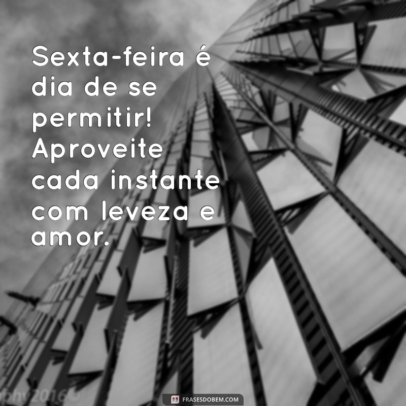 Frases Inspiradoras de Bom Dia para uma Sexta-Feira Feliz 