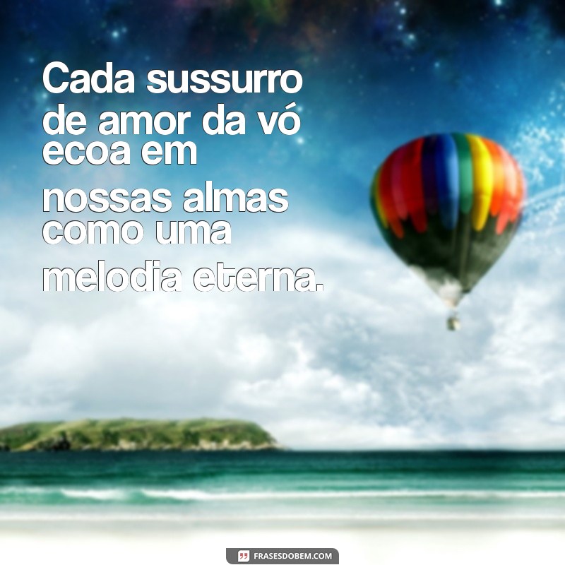 Frases de Amor de Vó: Mensagens Carinhosas para Aquecer o Coração 