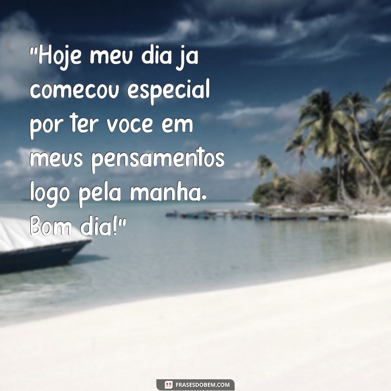 frases especial alguém especial mensagem de bom dia 