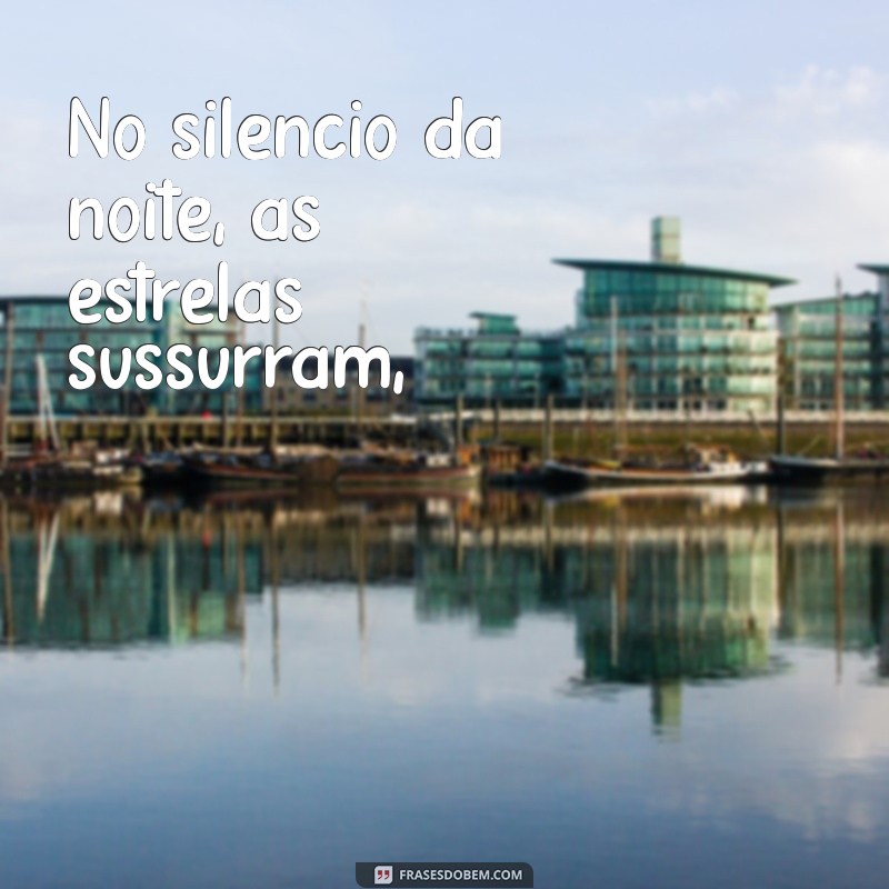 poema para status No silêncio da noite, as estrelas sussurram,