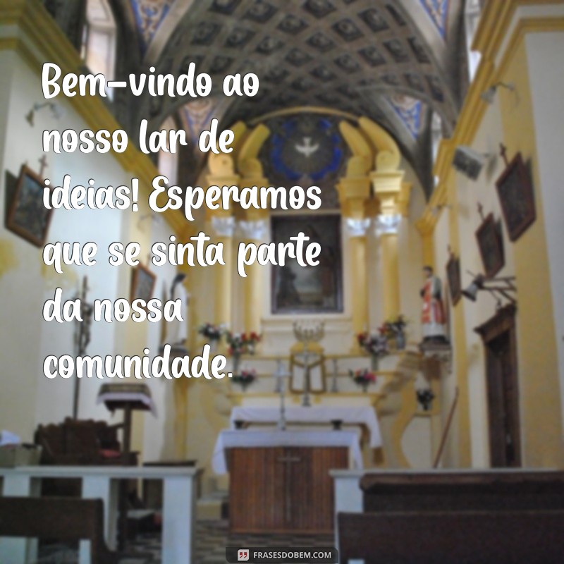 Mensagens de Boas-Vindas: Inspire e Encante Seus Visitantes 