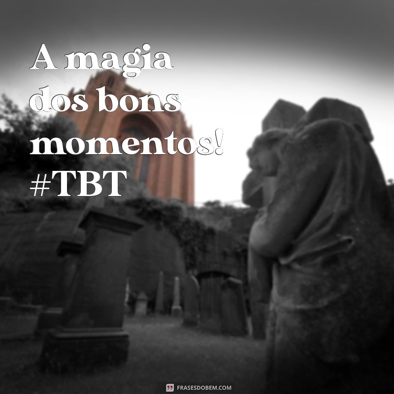 30 Legendas Criativas para Fotos de TBT que Vão Arrasar nas Redes Sociais 