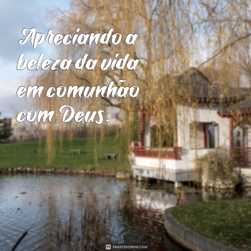 Descubra as melhores frases para fotos sozinhas que exaltam a presença de Deus 