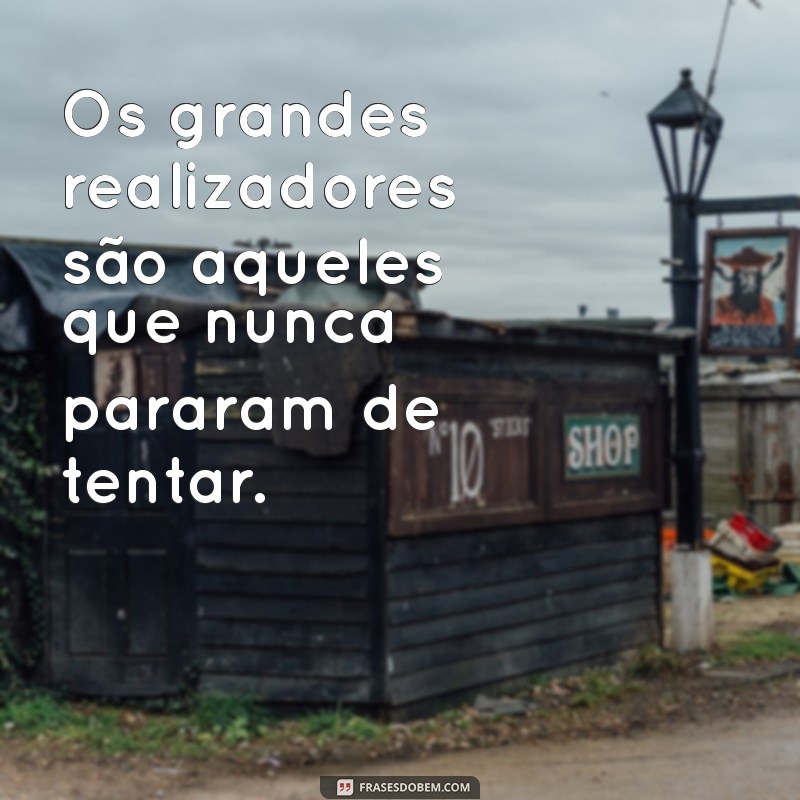 Frases Inspiradoras sobre Perseverança para Motivar sua Jornada 