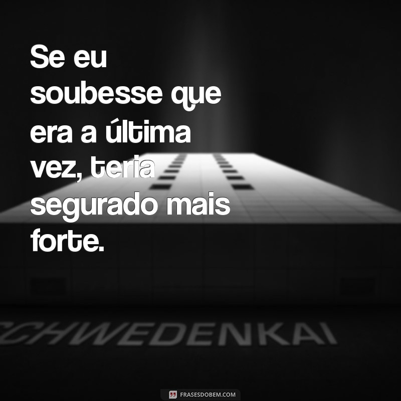 Frases Emocionantes para Quem Sofreu a Perda de um Amor 