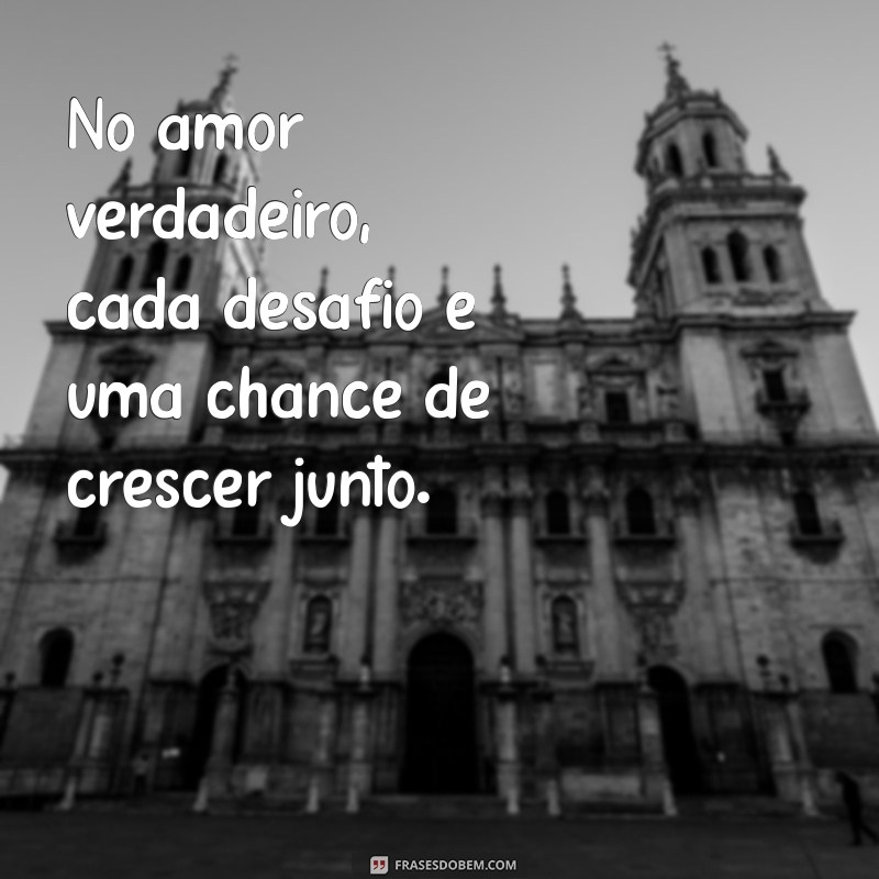 Frases Inspiradoras sobre Amor Verdadeiro: Encontre a Essência do Seu Sentimento 