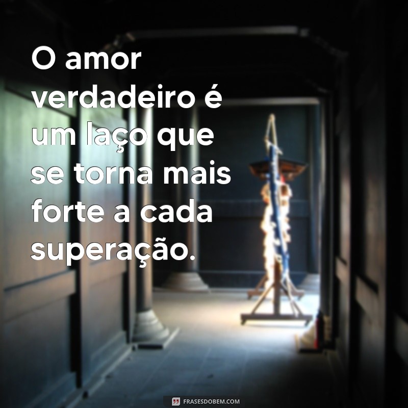 Frases Inspiradoras sobre Amor Verdadeiro: Encontre a Essência do Seu Sentimento 