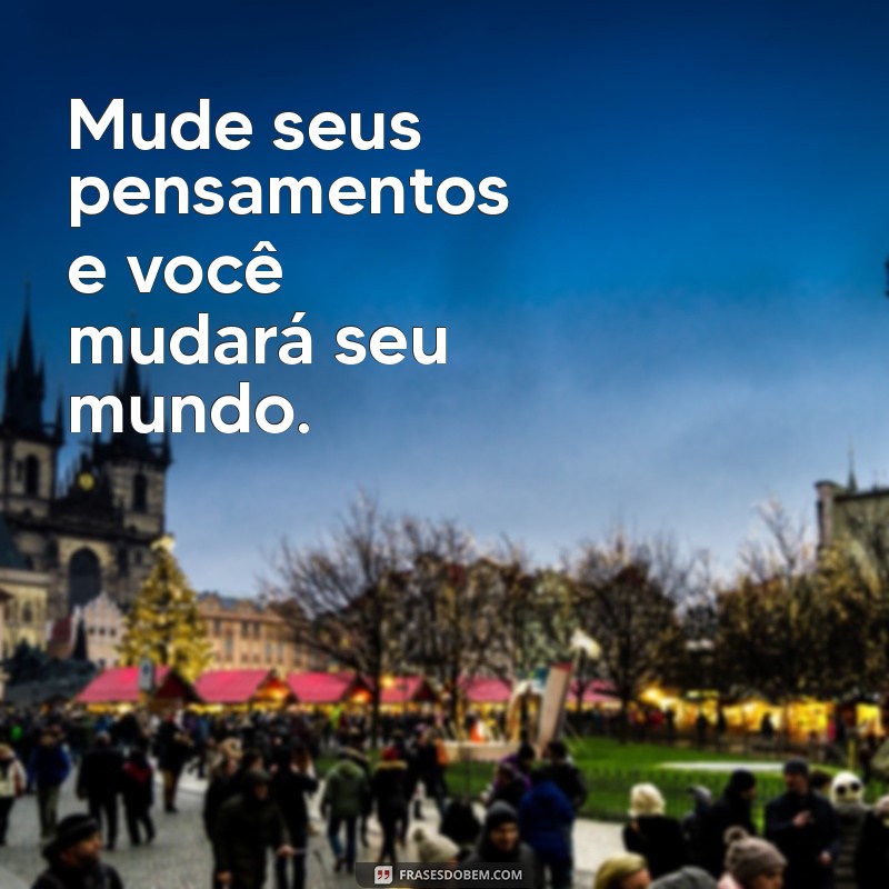 Frases Inspiradoras de Grandes Pensadores: Reflexões que Transformam 