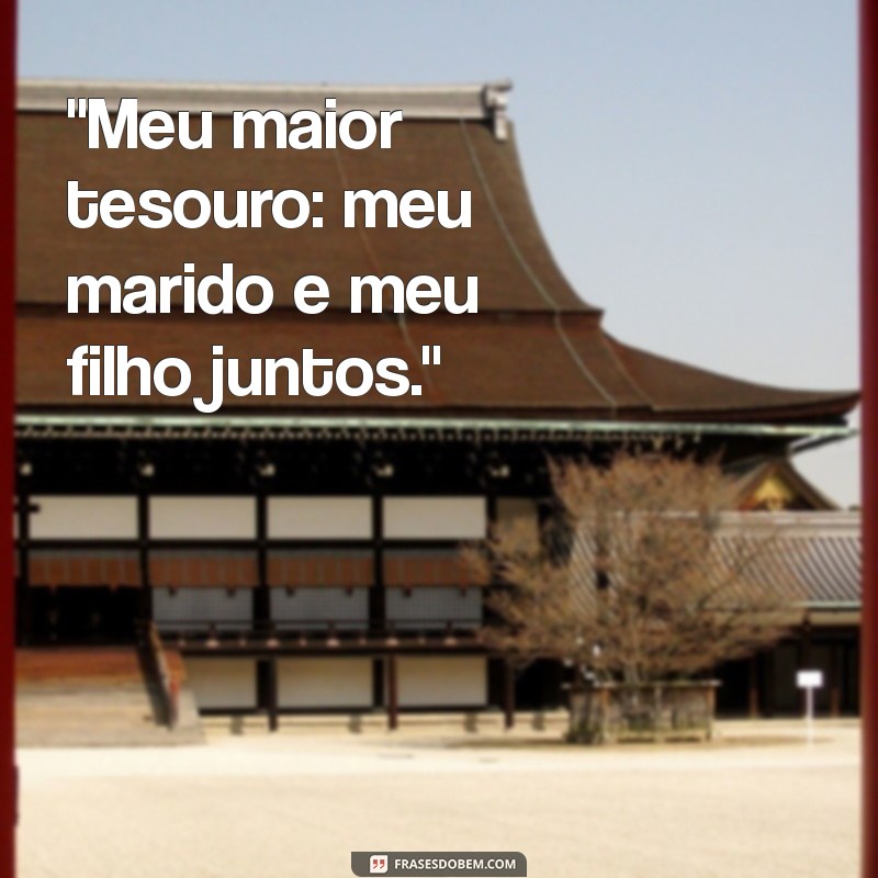 frases para foto marido e filho 