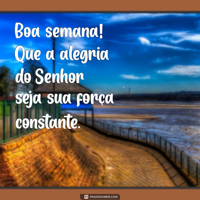 Comece Sua Semana com Positividade: Mensagens de Bom Dia com Deus 