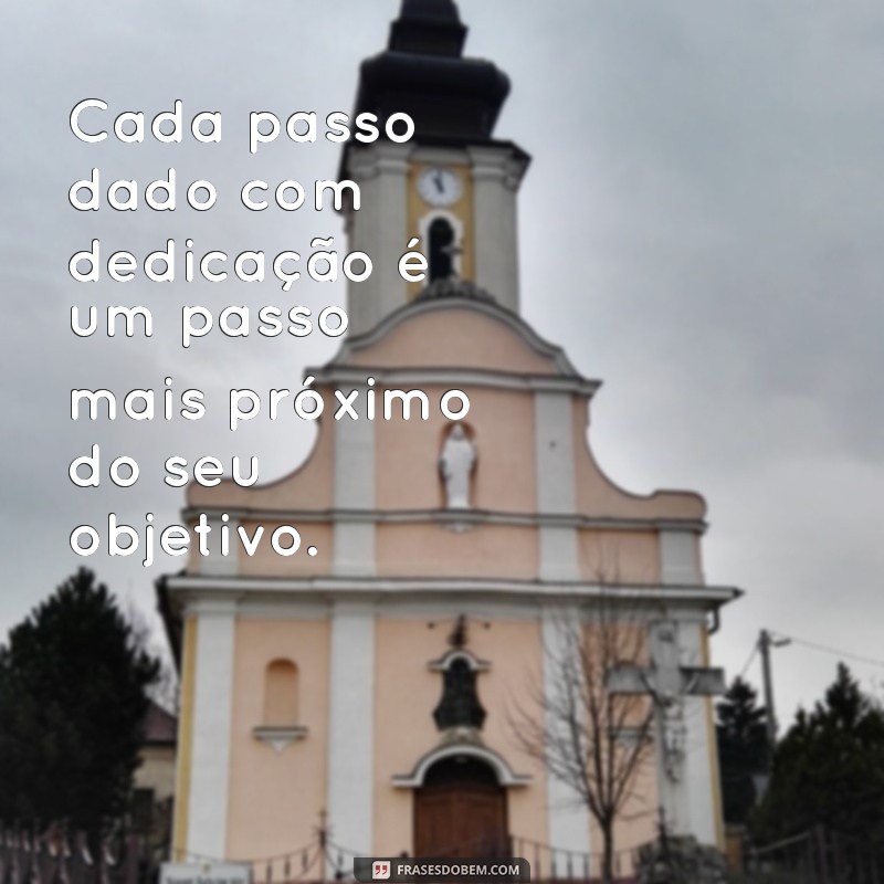 Frases Motivacionais de Dedicação: Inspire-se a Alcançar Seus Objetivos 