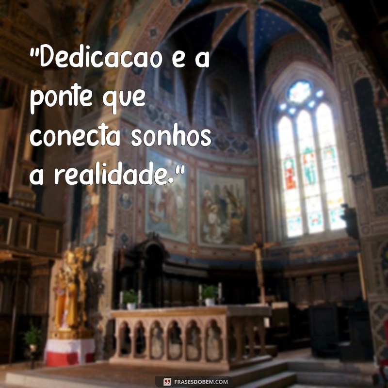 frases motivacional dedicação 