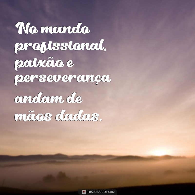 Frases Inspiradoras sobre Profissões: Motive sua Carreira com Palavras 