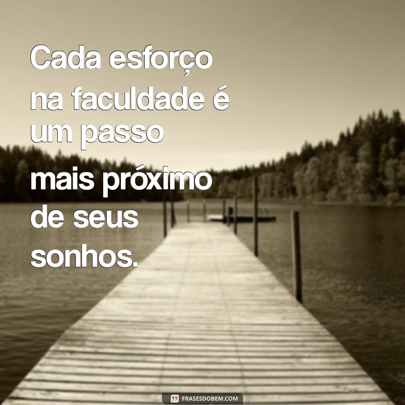 Frases Motivacionais para Estudantes: Inspire-se e Conquiste sua Faculdade! 