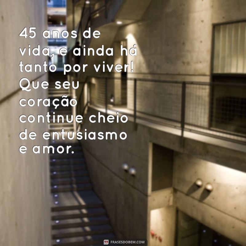 Celebrando 45 Anos: Mensagens Inspiradoras para Comemorar essa Data Especial 