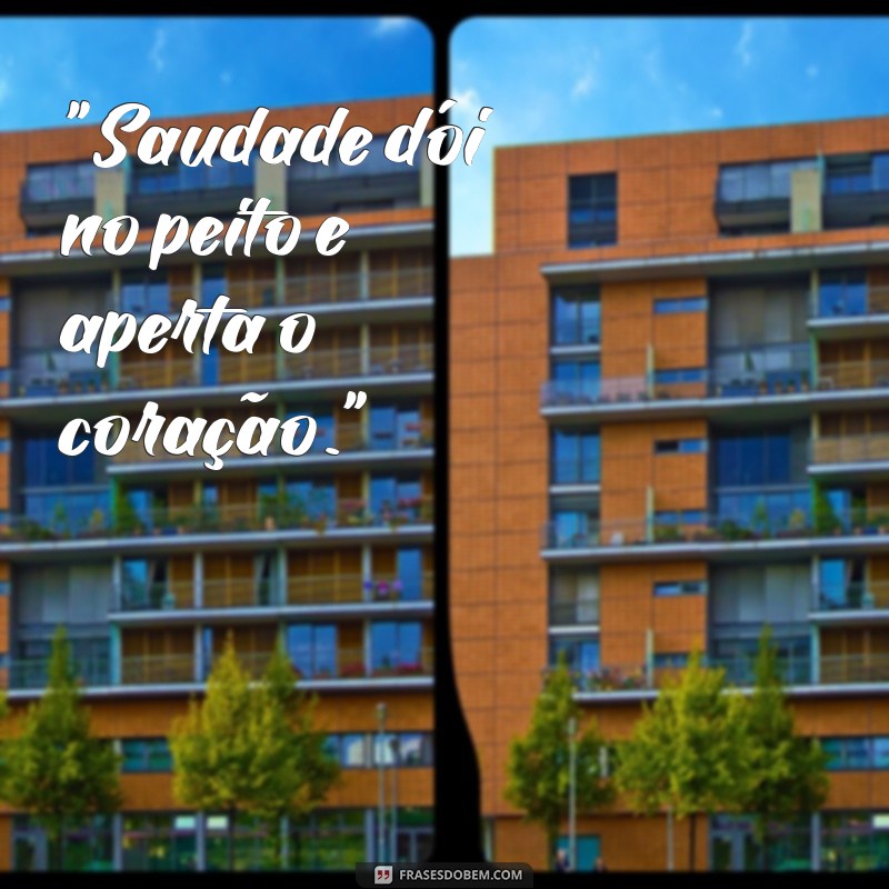 frases a saudade doi 