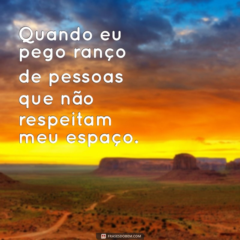 Como Lidar com o Ranço: Entenda e Supere Esse Sentimento 