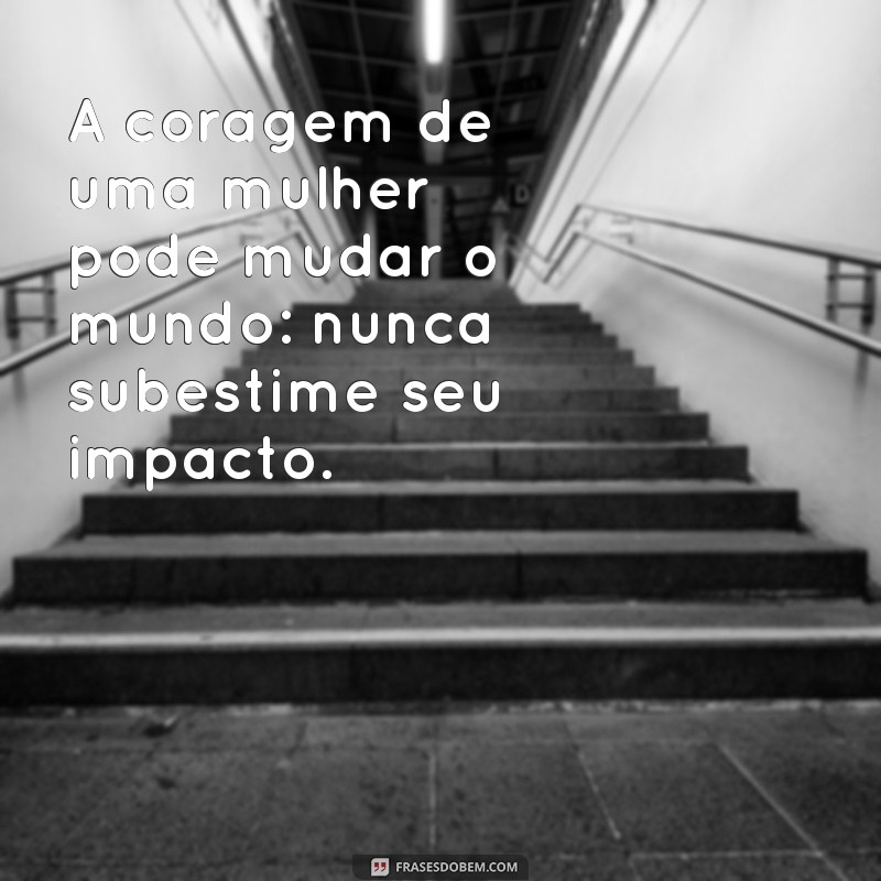 Frases Inspiradoras para Celebrar o Dia Internacional da Mulher 2023 