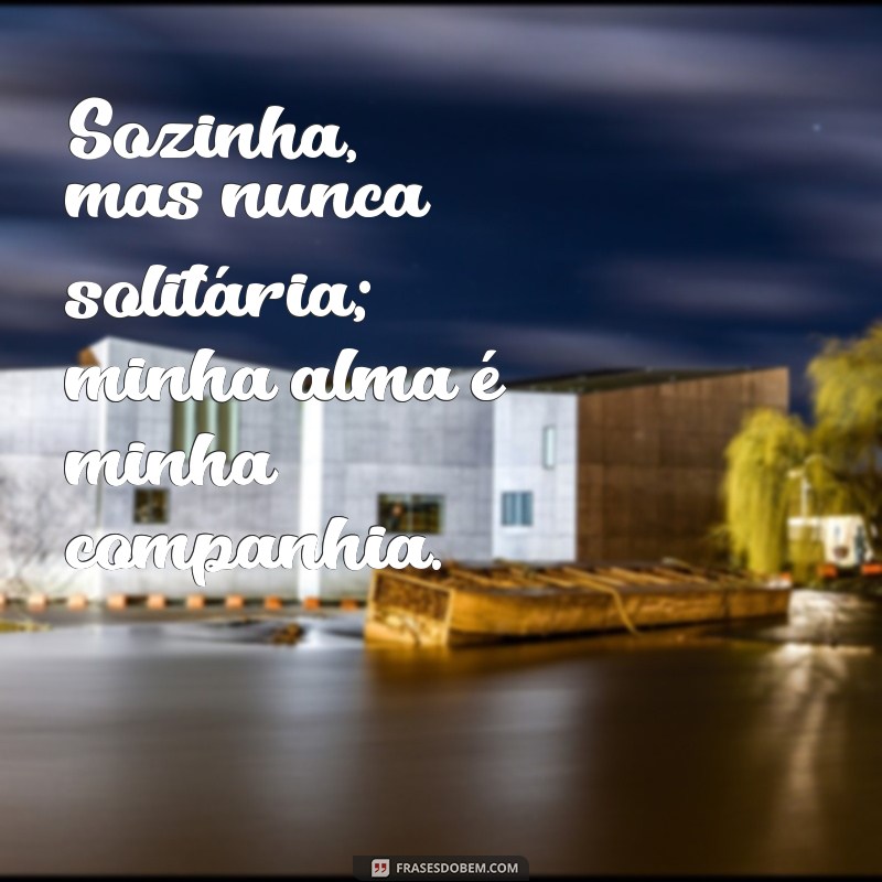 50 Frases Inspiradoras para Acompanhar Suas Fotos Sozinha de Bom Dia 