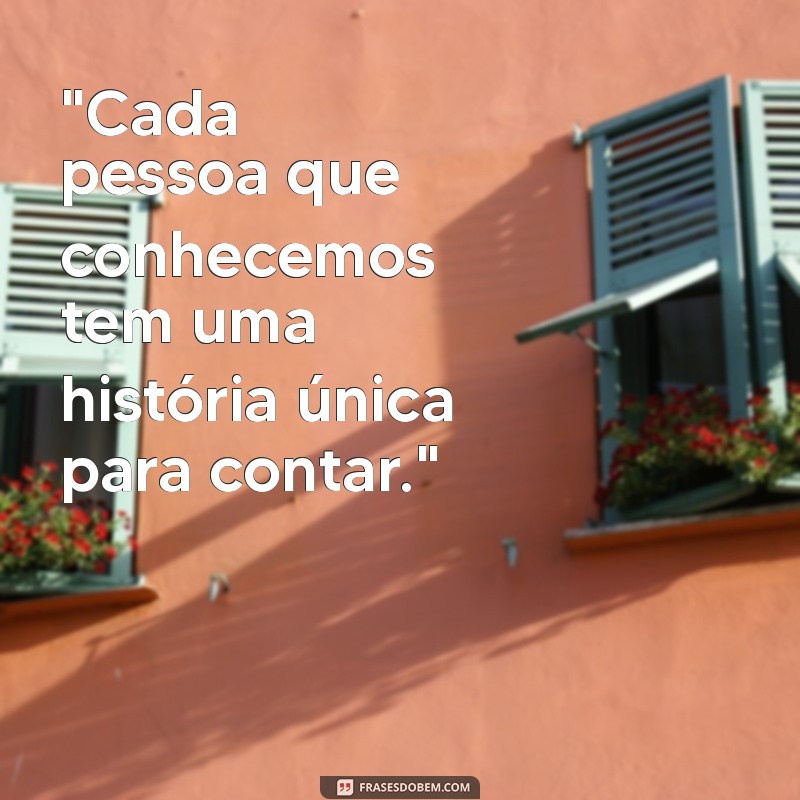 frases de conhecer pessoas 