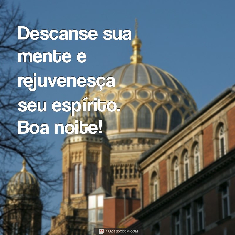 21 Frases Inspiradoras para Desejar uma Boa Noite e Acalmar a Mente 