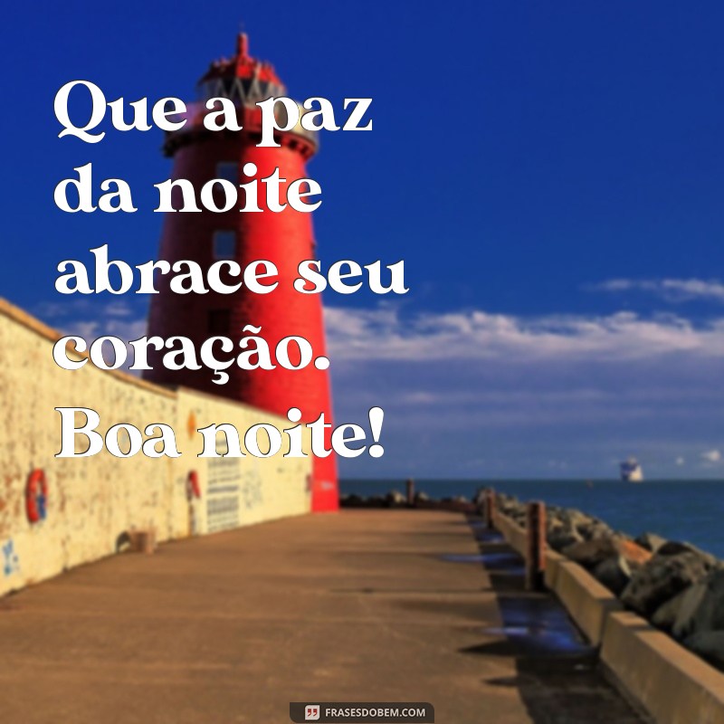 21 Frases Inspiradoras para Desejar uma Boa Noite e Acalmar a Mente 