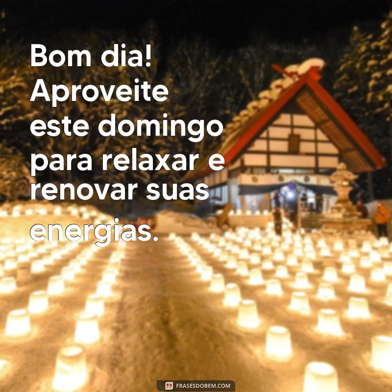 Frases Inspiradoras para um Bom Dia e um Domingo Abençoado 