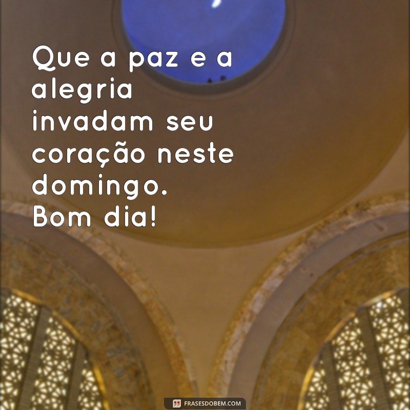 Frases Inspiradoras para um Bom Dia e um Domingo Abençoado 