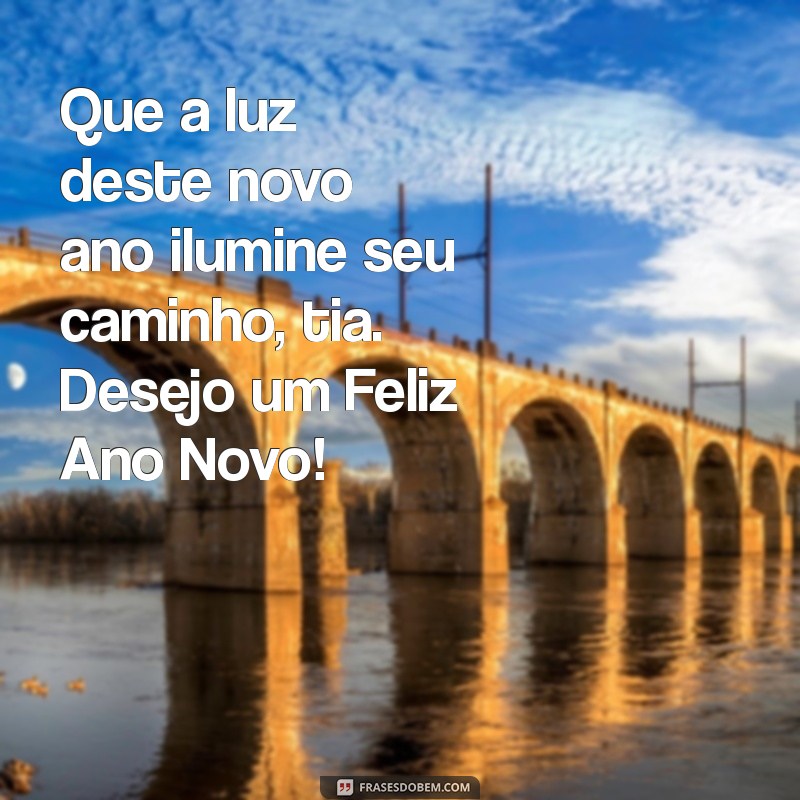 Mensagens Inspiradoras de Feliz Ano Novo para Tias: Celebre com Amor e Gratidão 