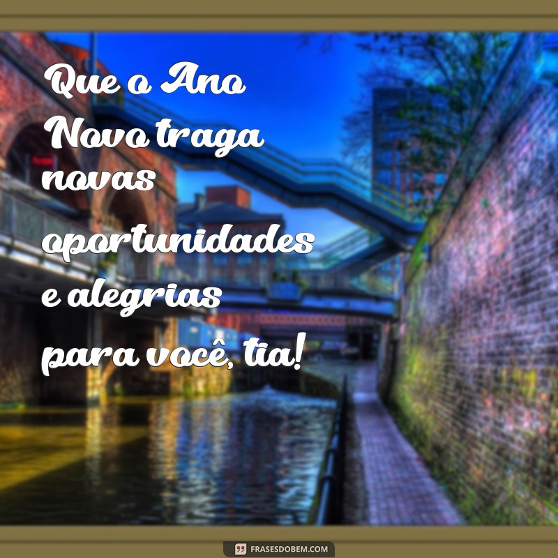 Mensagens Inspiradoras de Feliz Ano Novo para Tias: Celebre com Amor e Gratidão 