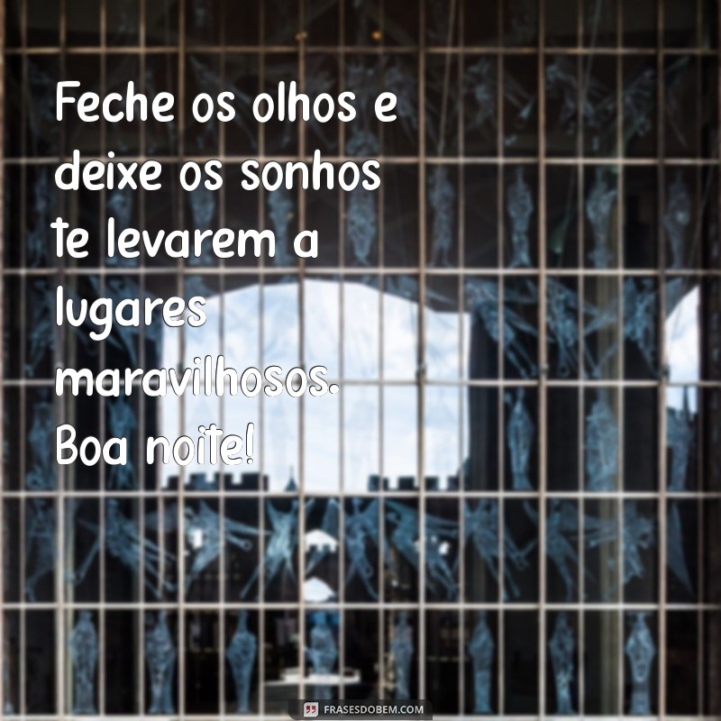 Imagens Inspiradoras de Boa Noite: Frases para Encerrar o Dia com Positividade 