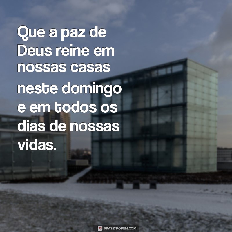 Conheça as mais inspiradoras frases de domingo com Deus para começar a semana com fé e esperança! 