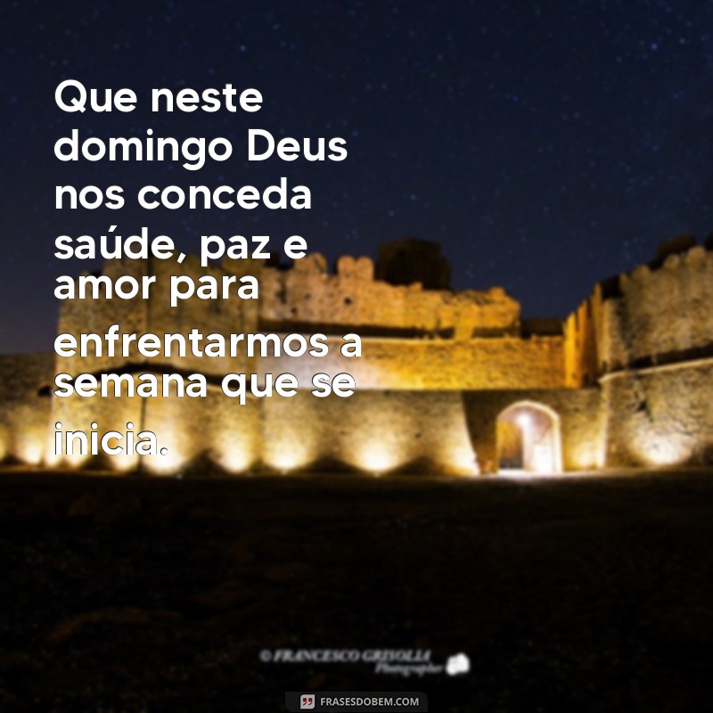 Conheça as mais inspiradoras frases de domingo com Deus para começar a semana com fé e esperança! 