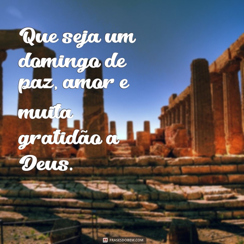 Conheça as mais inspiradoras frases de domingo com Deus para começar a semana com fé e esperança! 