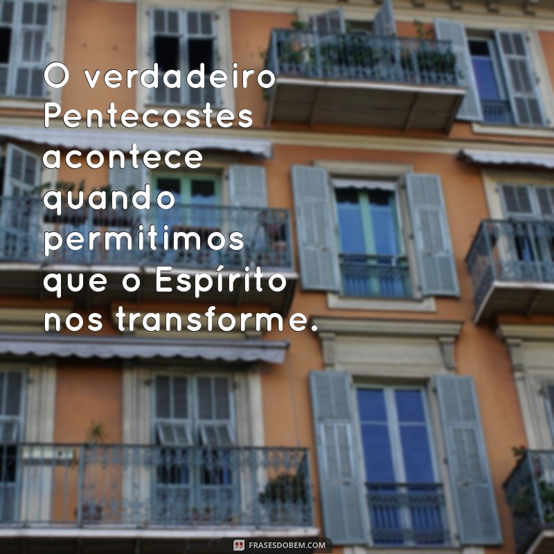 Frases Inspiradoras para Celebrar Pentecostes: Reflexões e Mensagens 