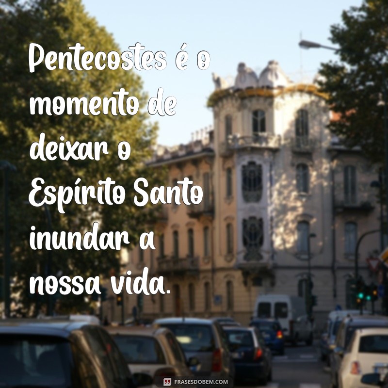 Frases Inspiradoras para Celebrar Pentecostes: Reflexões e Mensagens 