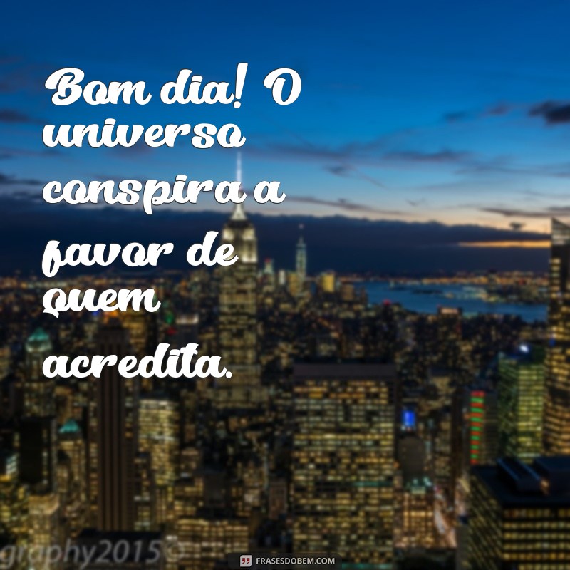 Mensagens Inspiradoras de Bom Dia para Começar o Dia com Positividade 