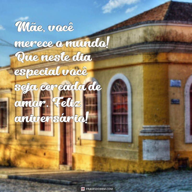 Mensagem de Aniversário para Mãe no WhatsApp: 23 Frases Incríveis para Celebrar 