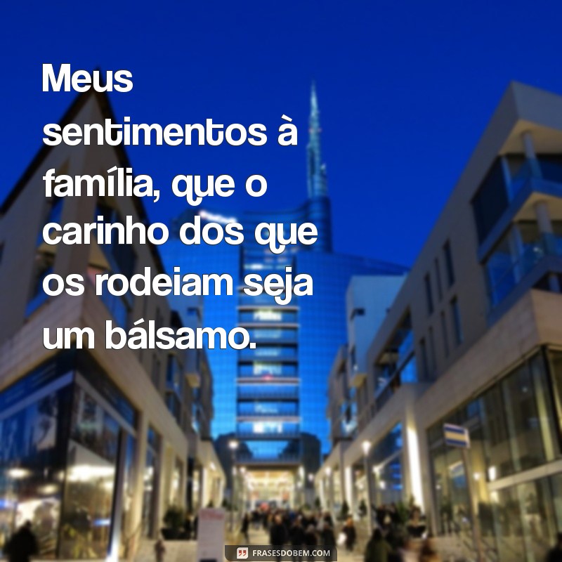 Mensagens de Conforto: Como Enviar Força e Amor à Família em Momentos Difíceis 