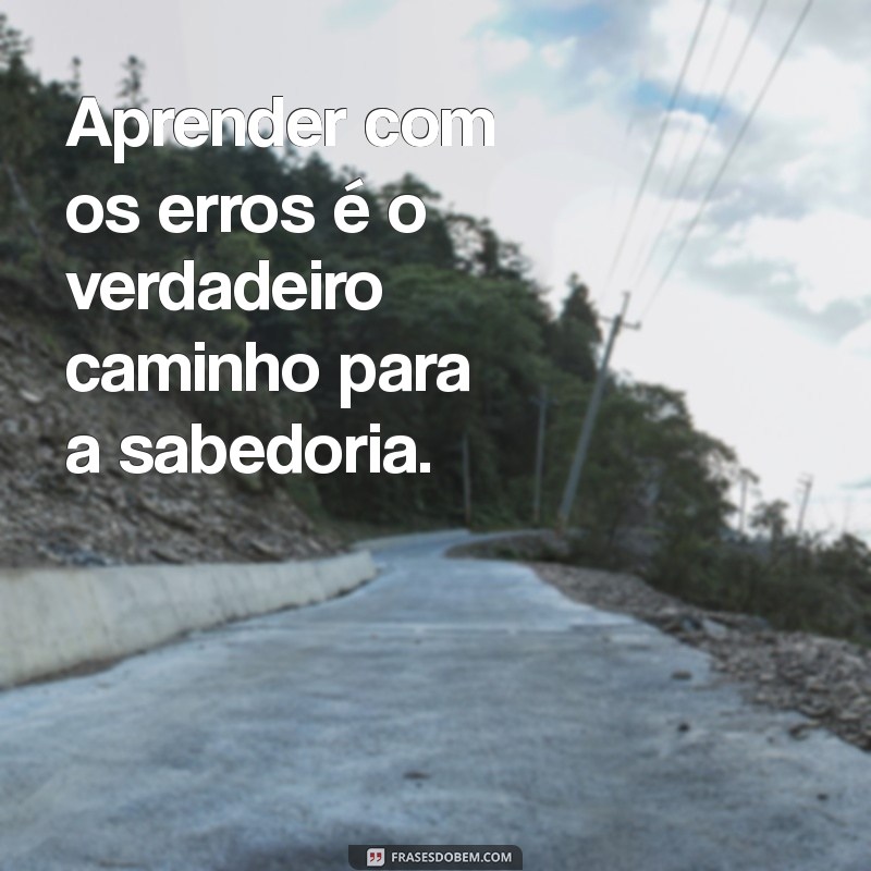 Descubra as Melhores Frases sobre Sabedoria para Inspirar sua Vida 