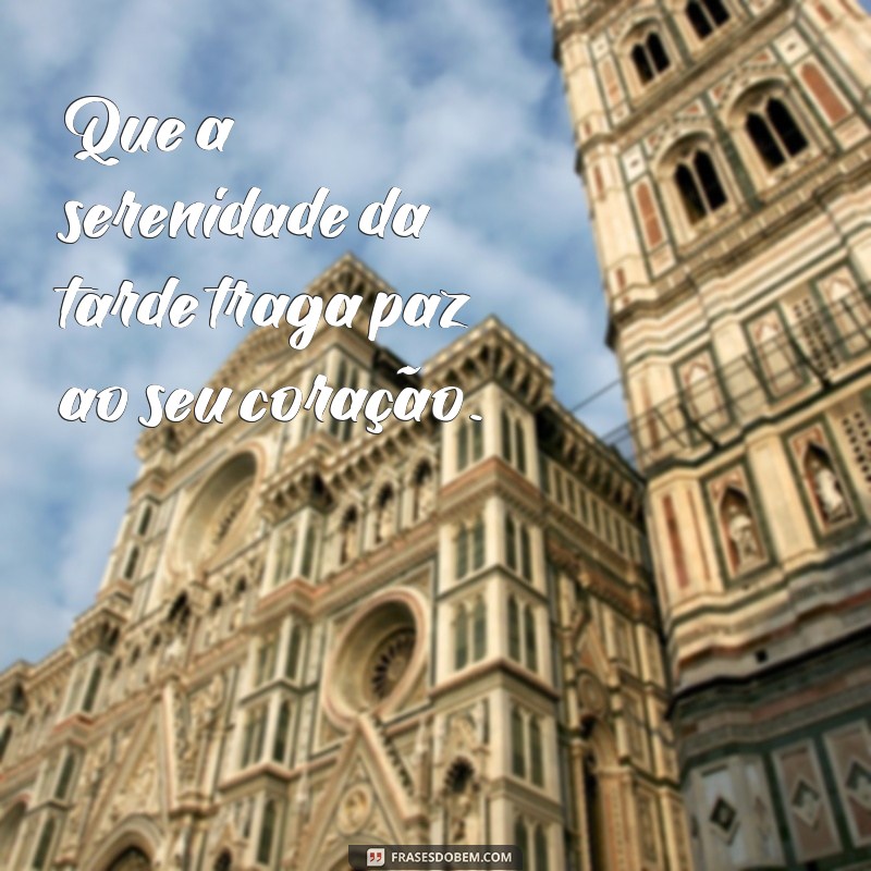 Frases Inspiradoras e Imagens Encantadoras para Desejar uma Boa Tarde 