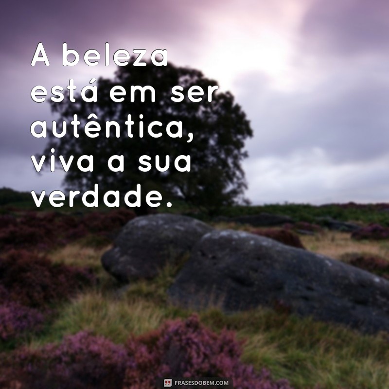 Frases Inspiradoras para Acompanhar Suas Fotos Femininas 